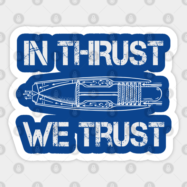 In Thrust We Trust Gift Aviation Sticker TeePublic